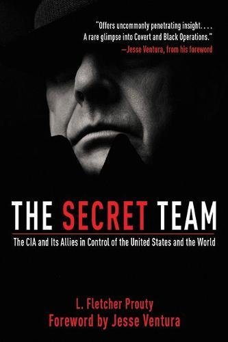 Book Cover The Secret Team: The CIA and Its Allies in Control of the United States and the World