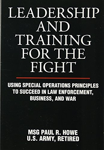 Book Cover Leadership and Training for the Fight: Using Special Operations Principles to Succeed in Law Enforcement, Business, and War