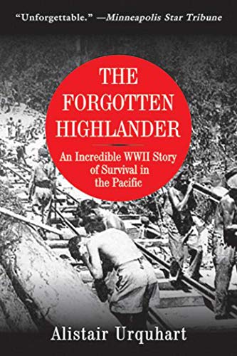 Book Cover The Forgotten Highlander: An Incredible WWII Story of Survival in the Pacific