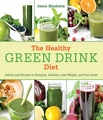 Book Cover The Healthy Green Drink Diet: Advice and Recipes to Energize, Alkalize, Lose Weight, and Feel Great