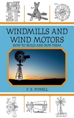 Book Cover Windmills and Wind Motors: How to Build and Run Them