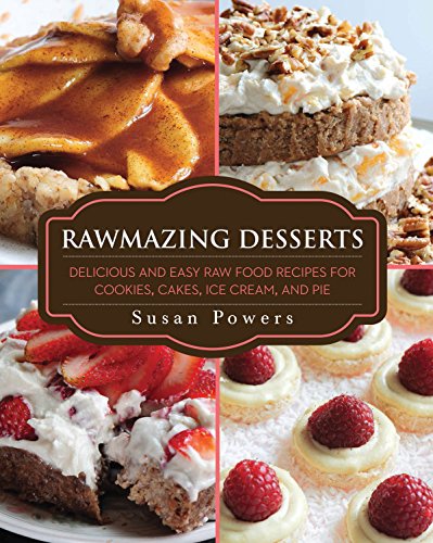 Book Cover Rawmazing Desserts: Delicious and Easy Raw Food Recipes for Cookies, Cakes, Ice Cream, and Pie