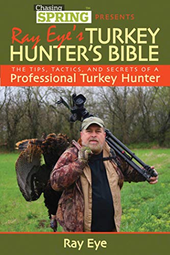 Book Cover Ray Eye's Turkey Hunting Bible: The Tips, Tactics, and Secrets of a Professional Turkey Hunter