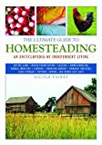 The Ultimate Guide to Homesteading: An Encyclopedia of Independent Living (Ultimate Guides)