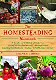 The Homesteading Handbook: A Back to Basics Guide to Growing Your Own Food, Canning, Keeping Chickens, Generating Your Own Energy, Crafting, Herbal Medicine, and More (Handbook Series)
