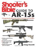 Shooter's Bible Guide to AR-15s: A Comprehensive Reference to One of America's Favorite Rifles