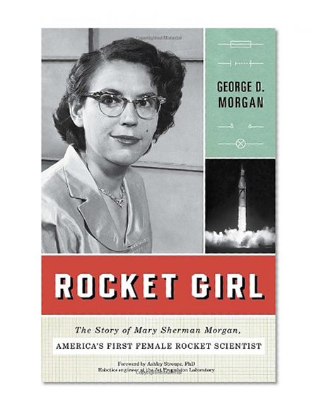 Book Cover Rocket Girl: The Story of Mary Sherman Morgan, America's First Female Rocket Scientist