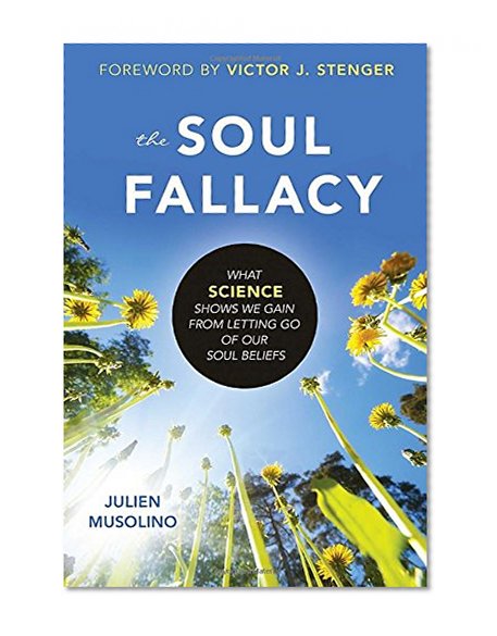 Book Cover The Soul Fallacy: What Science Shows We Gain from Letting Go of Our Soul Beliefs