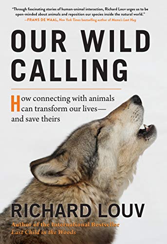 Book Cover Our Wild Calling: How Connecting with Animals Can Transform Our Livesâ€•and Save Theirs