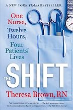 Book Cover The Shift: One Nurse, Twelve Hours, Four Patients' Lives