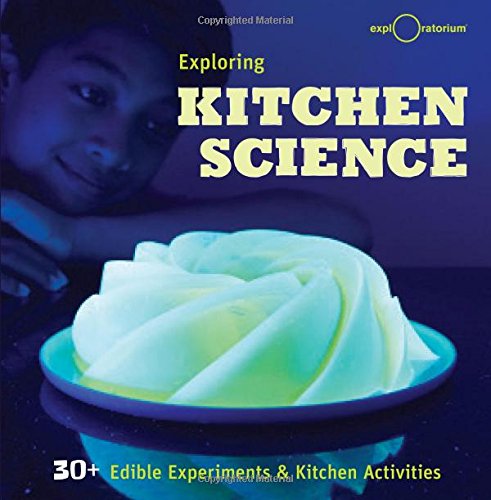 Book Cover Exploring Kitchen Science: 30+ Edible Experiments and Kitchen Activities