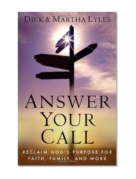 Book Cover Answer Your Call: Reclaim God's Purpose for Faith, Family, and Work