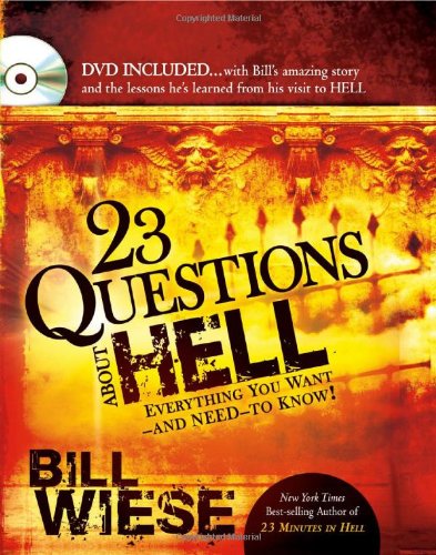 Book Cover 23 Questions About Hell: DVD included...with Bill's amazing story and the lessons he learned from his visit to hell.