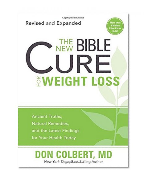Book Cover The New Bible Cure for Weight Loss: Ancient Truths, Natural Remedies, and the Latest Findings for Your Health Today