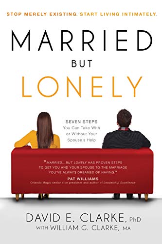 Book Cover Married...But Lonely: Stop Merely Existing. Start Living Intimately