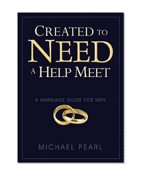Book Cover Created to Need a Help Meet: A Marriage Guide For Men