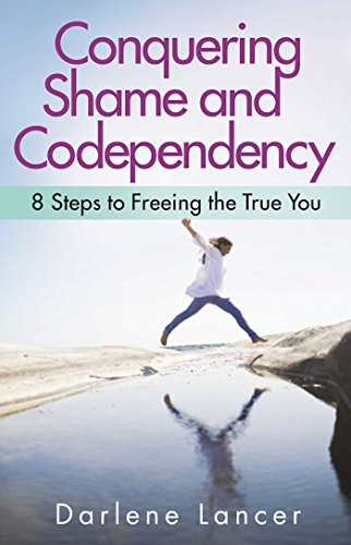 Book Cover Conquering Shame and Codependency: 8 Steps to Freeing the True You