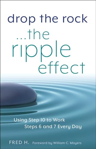 Book Cover Drop the Rock--The Ripple Effect: Using Step 10 to Work Steps 6 and 7 Every Day (1)