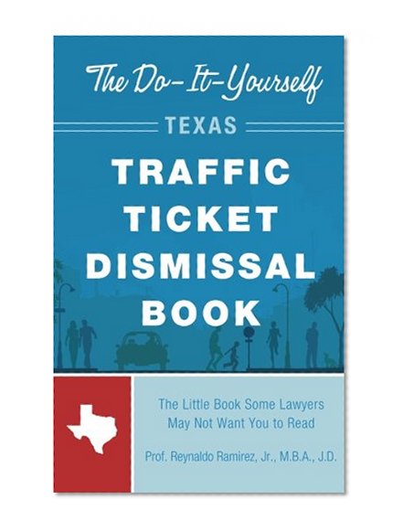 The Do-It-Yourself Texas Traffic Ticket Dismissal Book