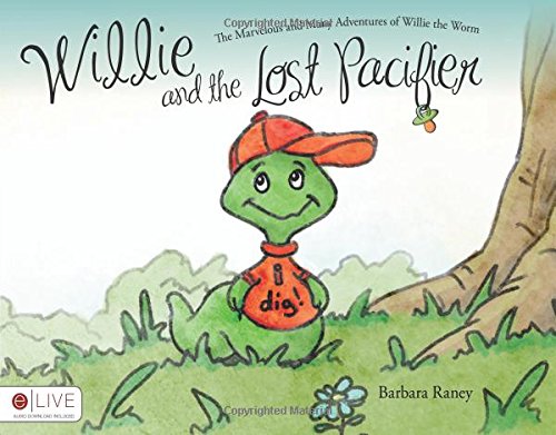 Willie and the Lost Pacifier (Marvelous and Many Adventures of Willie the Worm)