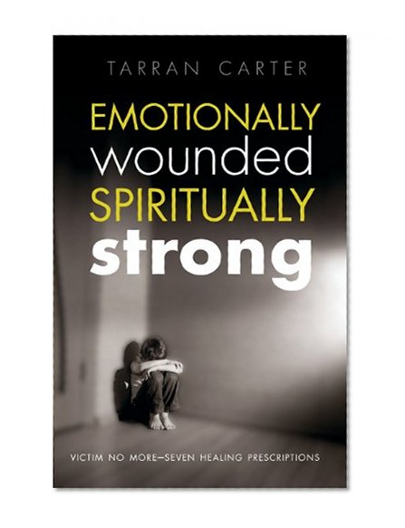Emotionally Wounded Spiritually Strong