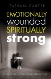 Emotionally Wounded Spiritually Strong