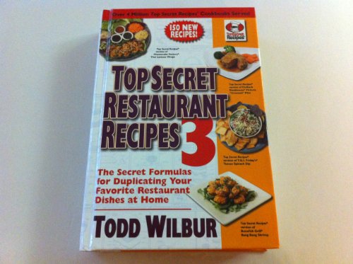 Book Cover Top Secret Restaurant Recipes 3: The Secret Formulas for Duplicating Your Favorite Restaurant Dishes At Home