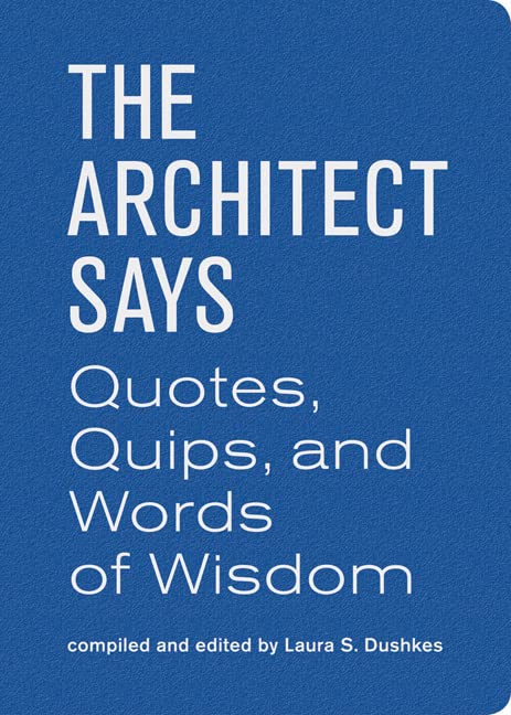 Book Cover The Architect Says: Quotes, Quips, and Words of Wisdom