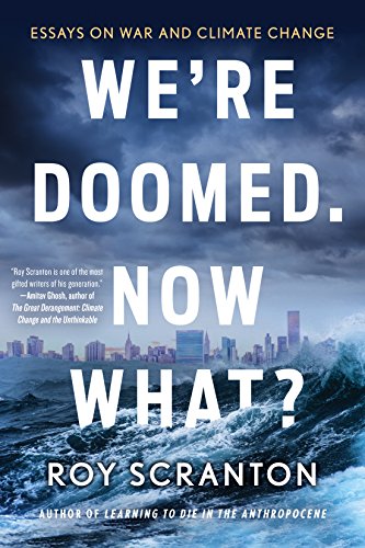 Book Cover We're Doomed. Now What?: Essays on War and Climate Change