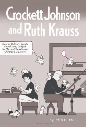 Book Cover Crockett Johnson and Ruth Krauss: How an Unlikely Couple Found Love, Dodged the FBI, and Transformed Children's Literature (Children's Literature Association Series)