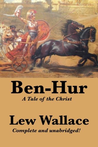 Book Cover Ben-Hur: A Tale of the Christ, Complete and Unabridged