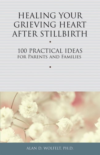 Book Cover Healing Your Grieving Heart After Stillbirth: 100 Practical Ideas for Parents and Families (Healing Your Grieving Heart series)