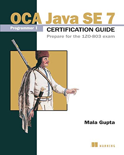 Book Cover OCA Java SE 7 Programmer I Certification Guide: Prepare for the 1ZO-803 exam