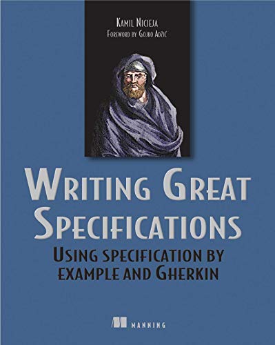 Book Cover Writing Great Specifications: Using Specification by Example and Gherkin