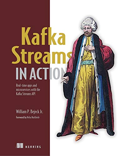 Book Cover Kafka Streams in Action: Real-time apps and microservices with the Kafka Streams API