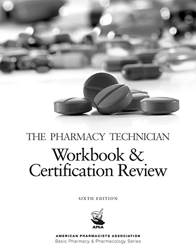 Book Cover The Pharmacy Technician Workbook & Certification Review, 6e (American Pharmacists Association Basic Pharmacy & Pharmacology Series)
