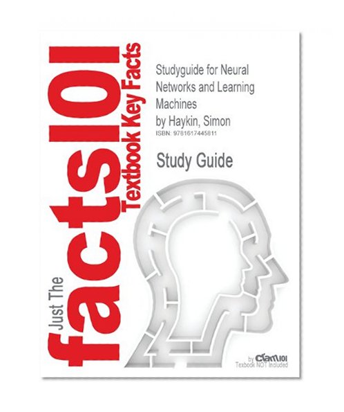 Studyguide for Neural Networks and Learning Machines by Simon Haykin, ISBN 9780131471399 (Cram101 Textbook Outlines)