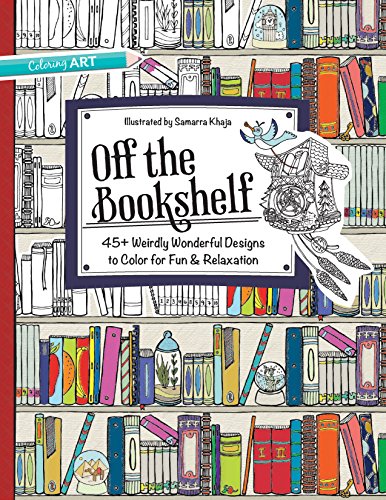 Book Cover Off the Bookshelf: 45+ Weirdly Wonderful Designs to Color for Fun & Relaxation
