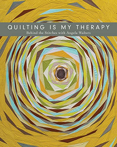Book Cover Quilting Is My Therapy - Behind the Stitches with Angela Walters