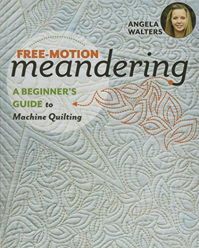 Book Cover Free-Motion Meandering: A Beginners Guide to Machine Quilting