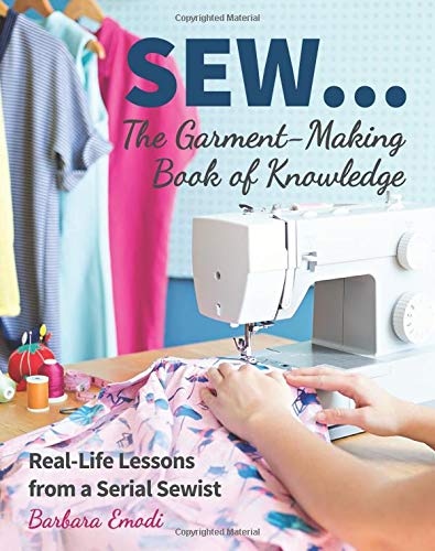 Book Cover SEW ... The Garment-Making Book of Knowledge: Real-Life Lessons from a Serial Sewist