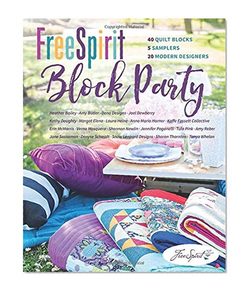 Book Cover FreeSpirit Block Party: 40 Quilt Blocks, 5 Samplers, 20 Modern Designers