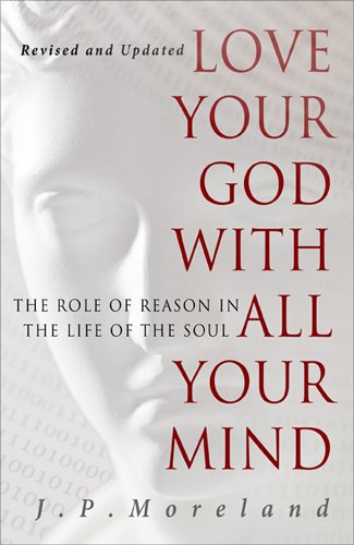 Book Cover Love Your God with All Your Mind: The Role of Reason in the Life of the Soul