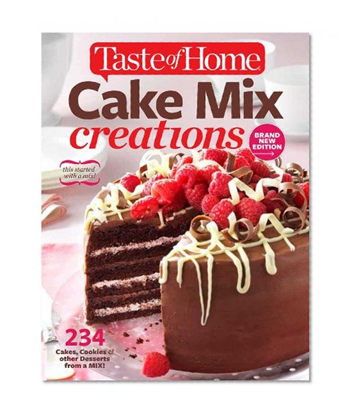 Book Cover Taste of Home Cake Mix Creations Brand New Edition: 234 Cakes, Cookies & other Desserts from a Mix!