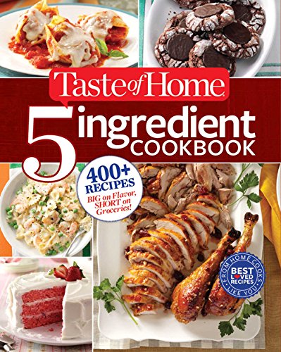 Book Cover Taste of Home 5-Ingredient Cookbook: 400+ Recipes Big on Flavor, Short on Groceries! (TOH 5 Ingredient)