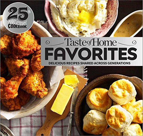 Book Cover Taste of Home Favorites--25th Anniversary Edition: Delicious Recipes Shared Across Generations