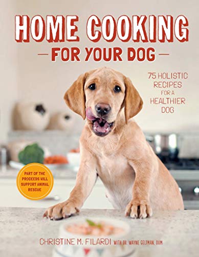 Book Cover Home Cooking for Your Dog: 75 Holistic Recipes for a Healthier Dog