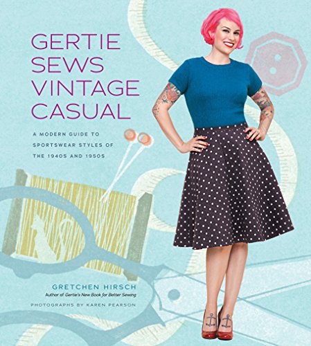Book Cover Gertie Sews Vintage Casual: A Modern Guide to Sportswear Styles of the 1940s and 1950s (Gertie's Sewing)