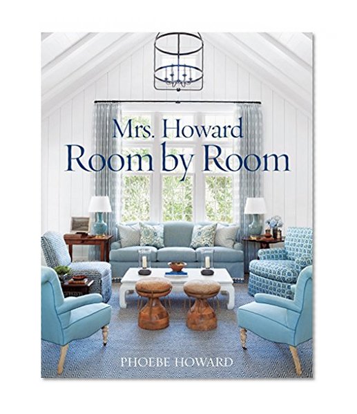 Book Cover Mrs. Howard, Room by Room: The Essentials of Decorating with Southern Style