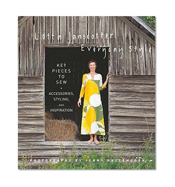 Book Cover Lotta Jansdotter Everyday Style: Key Pieces to Sew + Accessories, Styling, and Inspiration